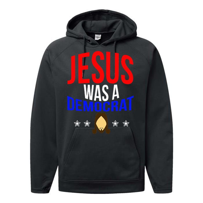 Jesus Was A Democrat Political Liberal Anti Trump Performance Fleece Hoodie