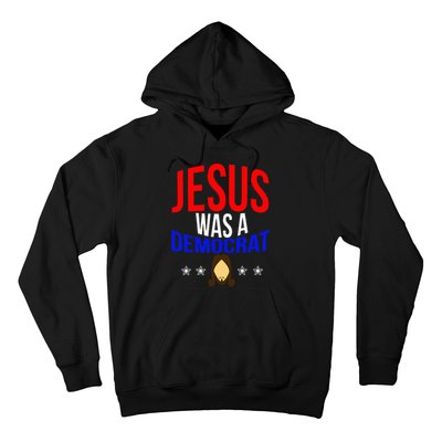 Jesus Was A Democrat Political Liberal Anti Trump Hoodie