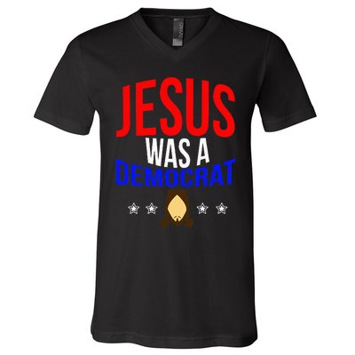 Jesus Was A Democrat Political Liberal Anti Trump V-Neck T-Shirt