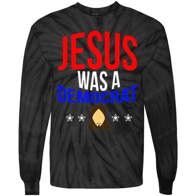 Jesus Was A Democrat Political Liberal Anti Trump Tie-Dye Long Sleeve Shirt