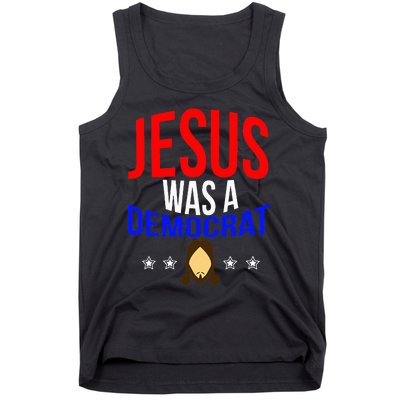 Jesus Was A Democrat Political Liberal Anti Trump Tank Top