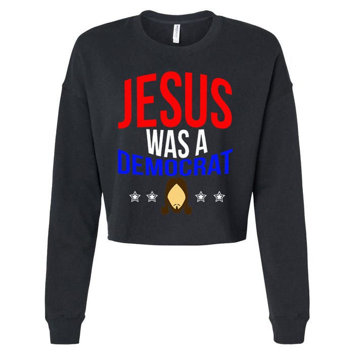 Jesus Was A Democrat Political Liberal Anti Trump Cropped Pullover Crew