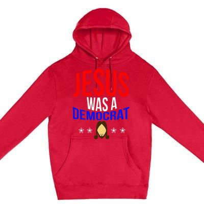 Jesus Was A Democrat Political Liberal Anti Trump Premium Pullover Hoodie