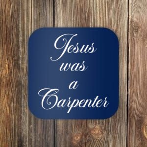 Jesus Was A Carpenter Coaster