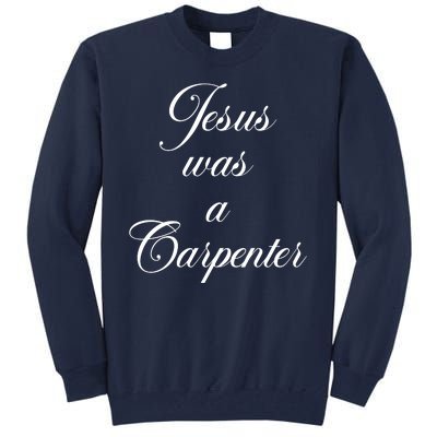 Jesus Was A Carpenter Tall Sweatshirt