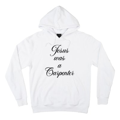 Jesus Was A Carpenter Hoodie