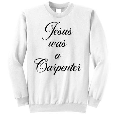 Jesus Was A Carpenter Sweatshirt