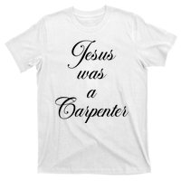 Jesus Was A Carpenter T-Shirt