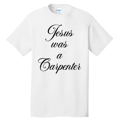 Jesus Was A Carpenter Tall T-Shirt