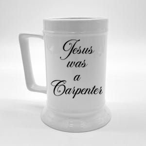 Jesus Was A Carpenter Beer Stein