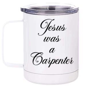 Jesus Was A Carpenter 12 oz Stainless Steel Tumbler Cup