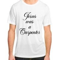 Jesus Was A Carpenter Adult ChromaSoft Performance T-Shirt