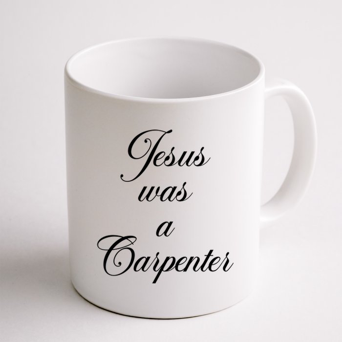 Jesus Was A Carpenter Coffee Mug