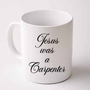 Jesus Was A Carpenter Coffee Mug