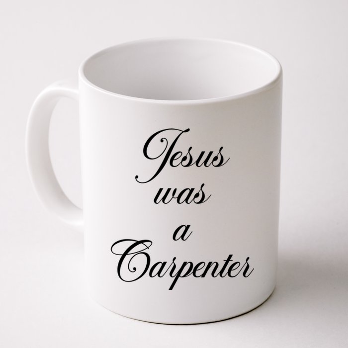 Jesus Was A Carpenter Coffee Mug