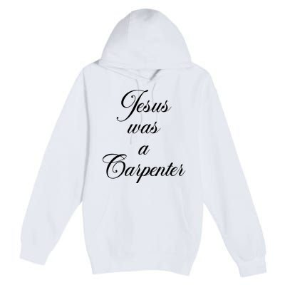 Jesus Was A Carpenter Premium Pullover Hoodie