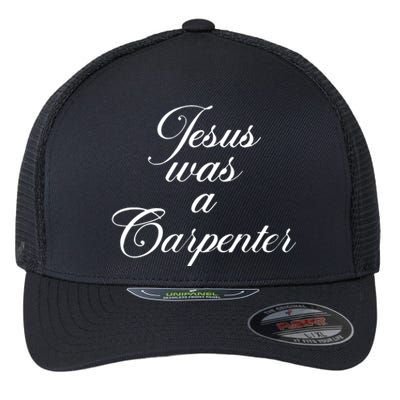 Jesus Was A Carpenter Flexfit Unipanel Trucker Cap