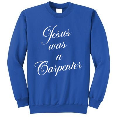 Jesus Was A Carpenter Sweatshirt