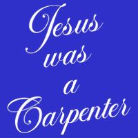Jesus Was A Carpenter Poster
