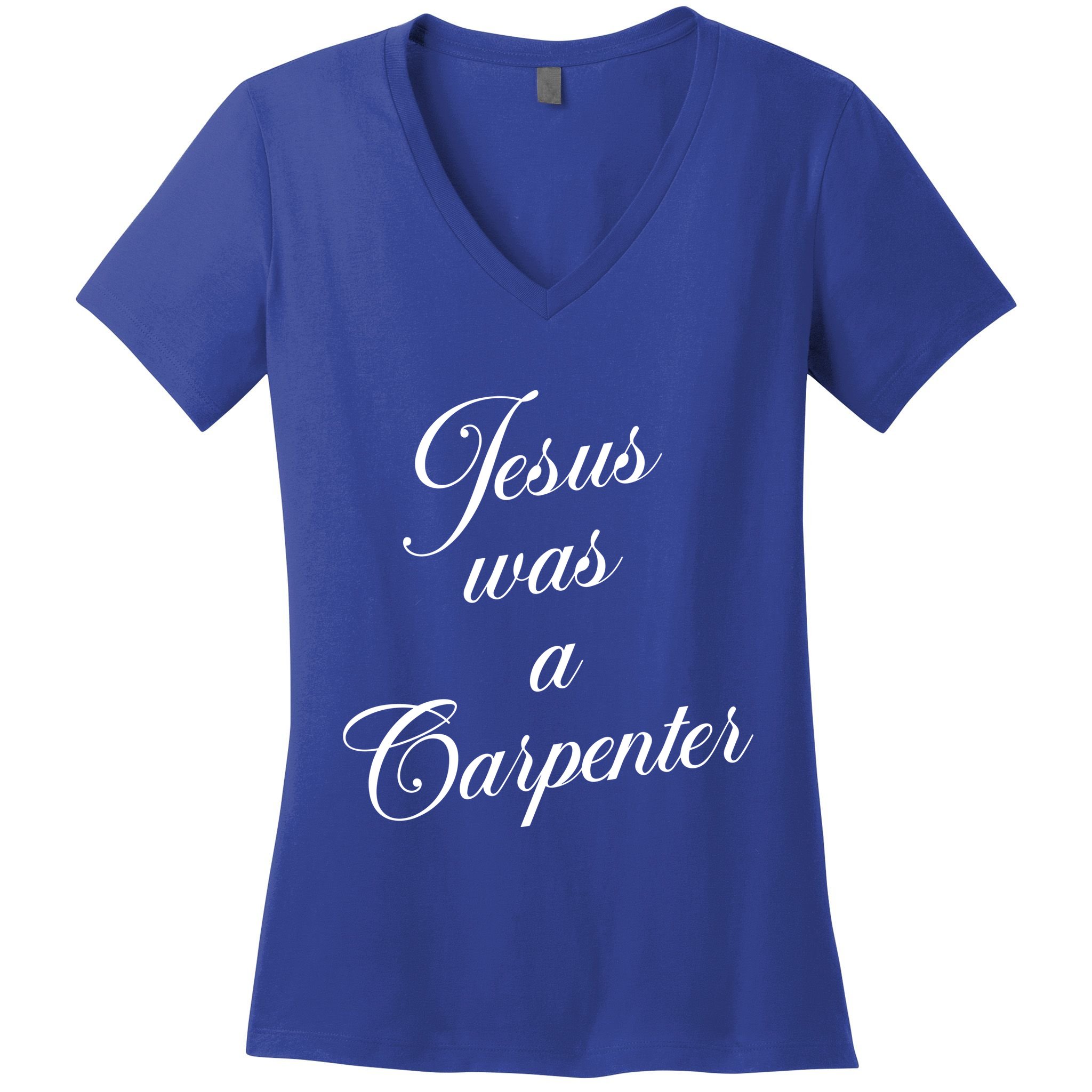 Jesus Was A Carpenter Women's V-Neck T-Shirt