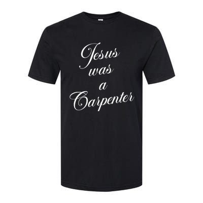 Jesus Was A Carpenter Softstyle CVC T-Shirt