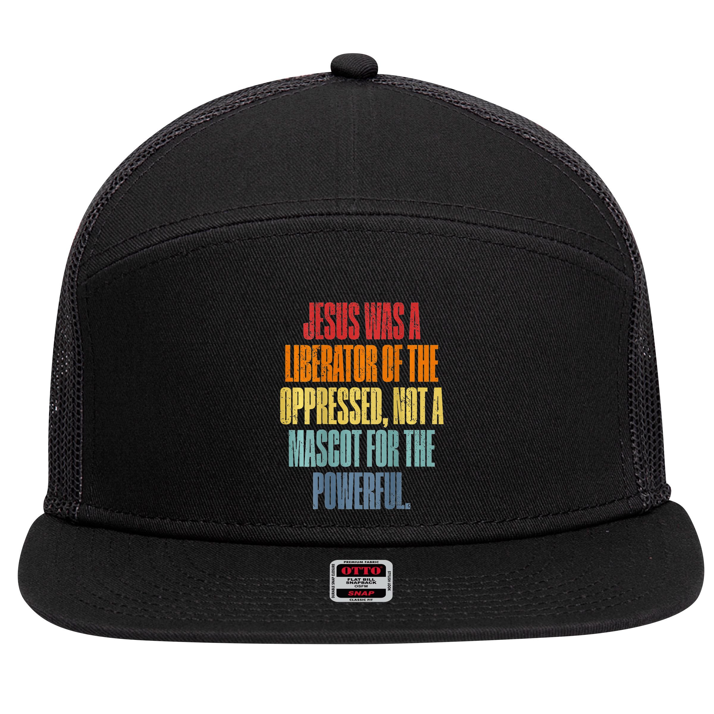 Jesus Was A Liberator Of The Oppressed Not A Mascot Powerful 7 Panel Mesh Trucker Snapback Hat