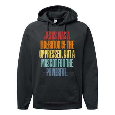 Jesus Was A Liberator Of The Oppressed Not A Mascot Powerful Performance Fleece Hoodie