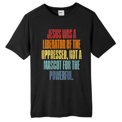 Jesus Was A Liberator Of The Oppressed Not A Mascot Powerful Tall Fusion ChromaSoft Performance T-Shirt