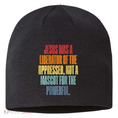 Jesus Was A Liberator Of The Oppressed Not A Mascot Powerful Sustainable Beanie