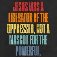 Jesus Was A Liberator Of The Oppressed Not A Mascot Powerful Tumbler