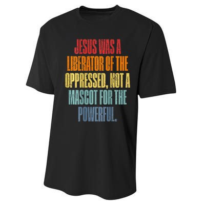 Jesus Was A Liberator Of The Oppressed Not A Mascot Powerful Performance Sprint T-Shirt