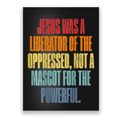 Jesus Was A Liberator Of The Oppressed Not A Mascot Powerful Poster