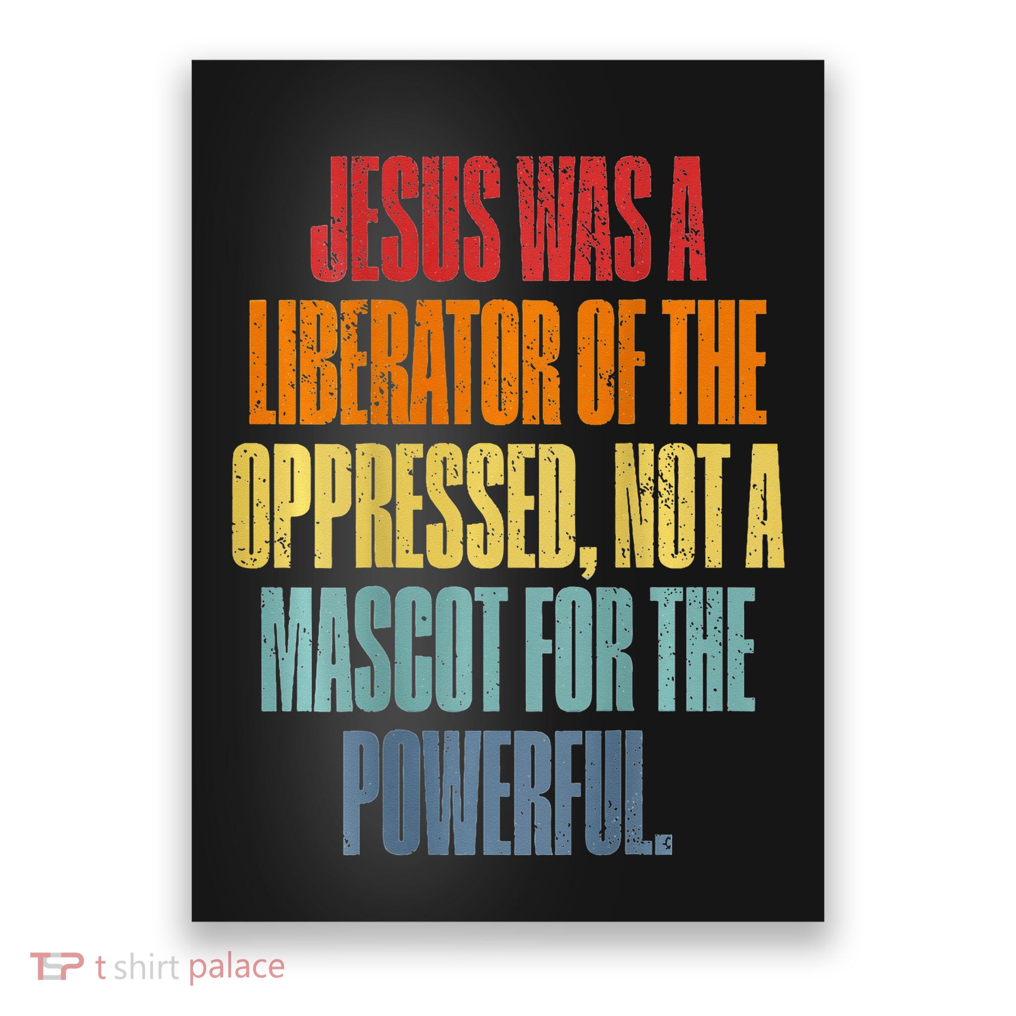 Jesus Was A Liberator Of The Oppressed Not A Mascot Powerful Poster