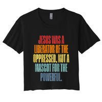 Jesus Was A Liberator Of The Oppressed Not A Mascot Powerful Crop Top