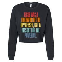 Jesus Was A Liberator Of The Oppressed Not A Mascot Powerful Cropped Pullover Crew