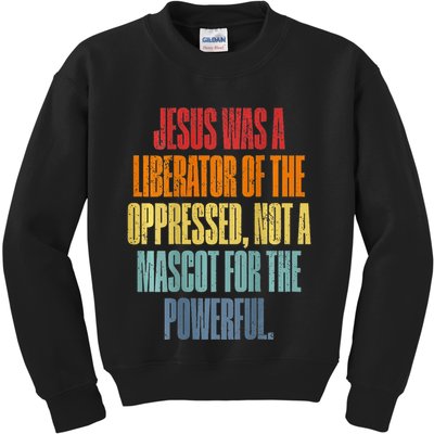 Jesus Was A Liberator Of The Oppressed Not A Mascot Powerful Kids Sweatshirt