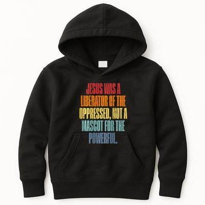Jesus Was A Liberator Of The Oppressed Not A Mascot Powerful Kids Hoodie