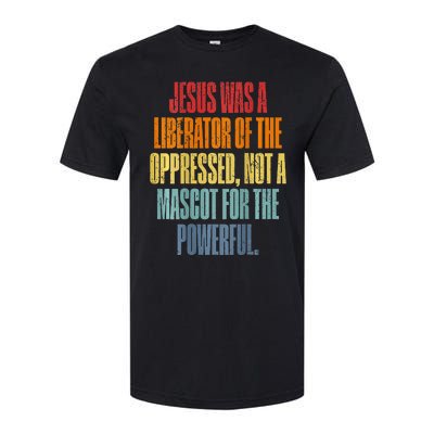 Jesus Was A Liberator Of The Oppressed Not A Mascot Powerful Softstyle CVC T-Shirt