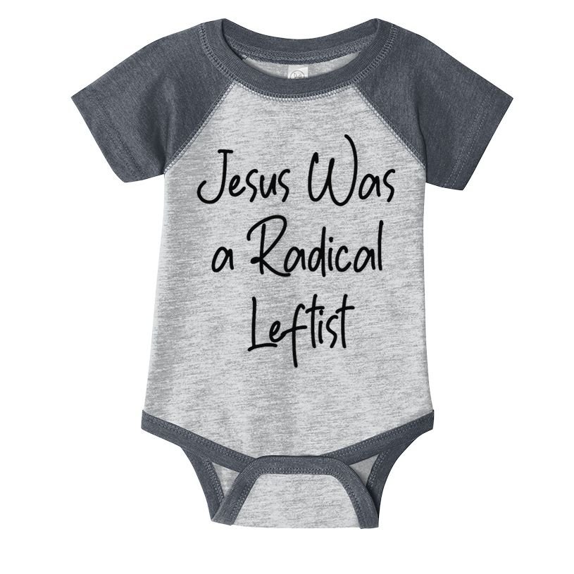 Jesus Was A Radical Leftist Infant Baby Jersey Bodysuit