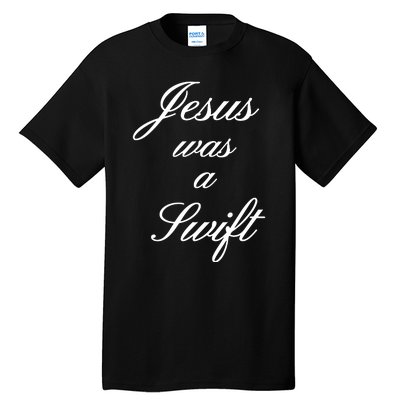 Jesus Was A Swif Tall T-Shirt