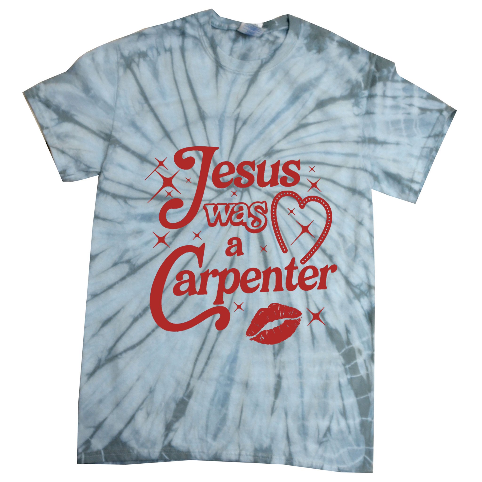 Jesus Was A Carpenter Christian Jesus Sayings Tie-Dye T-Shirt