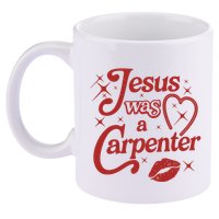 Jesus Was A Carpenter Christian Jesus Sayings 11oz C Handle Ceramic Mug