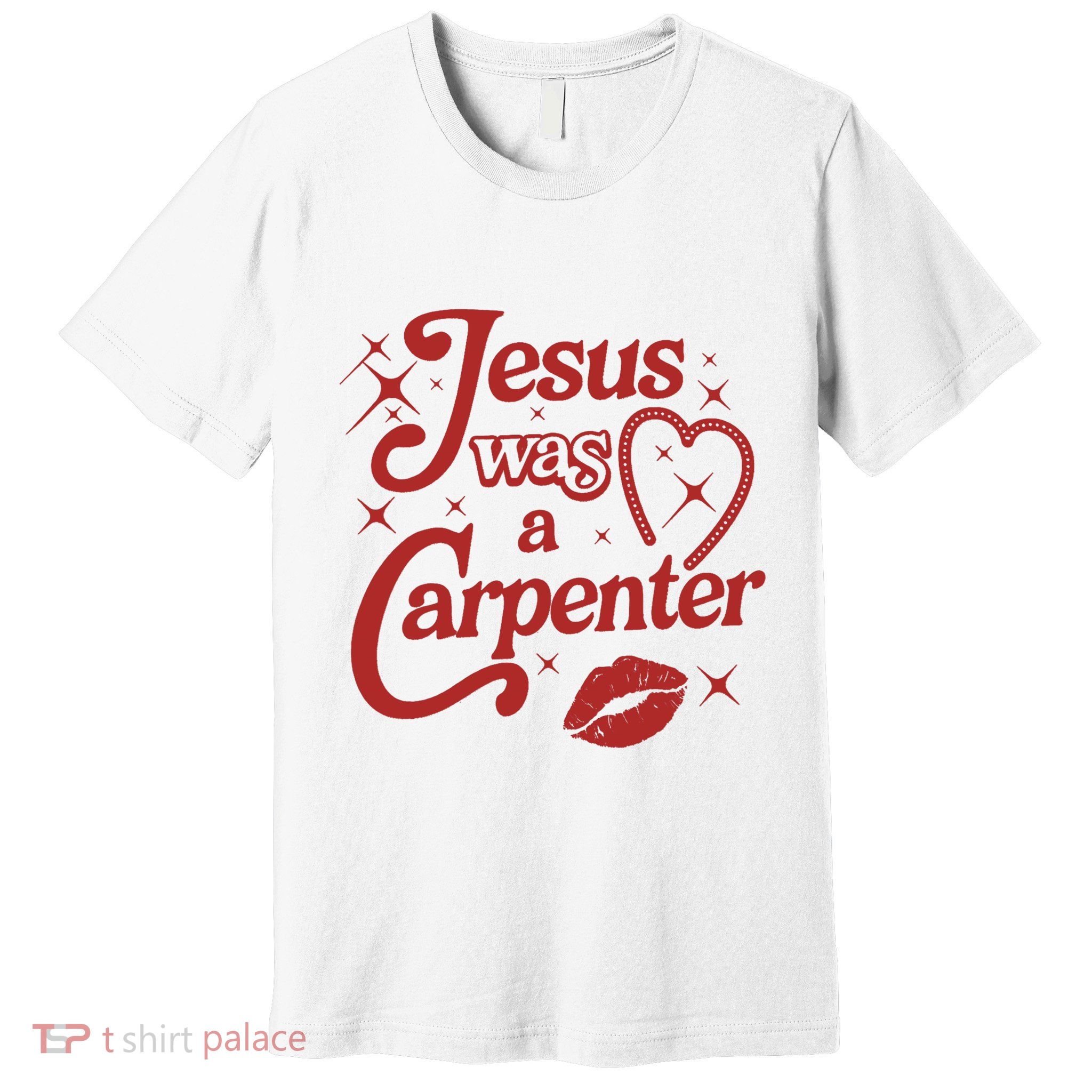 Jesus Was A Carpenter Christian Jesus Sayings Premium T-Shirt