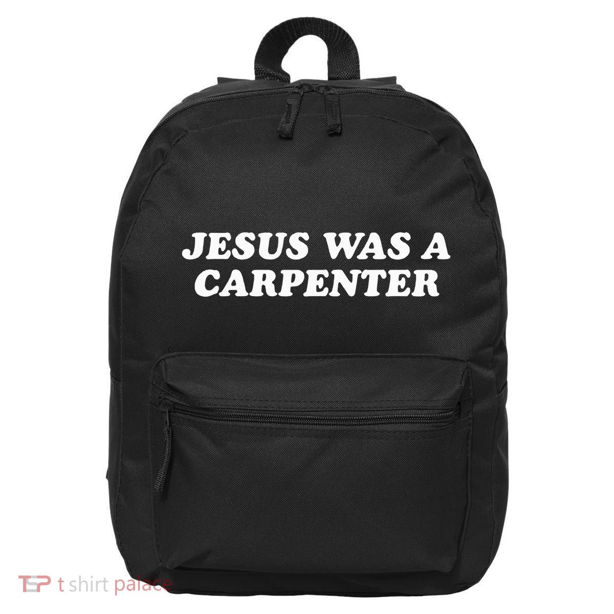 Jesus Was A Carpenter 16 in Basic Backpack