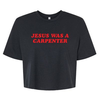 Jesus Was A Carpenter Bella+Canvas Jersey Crop Tee