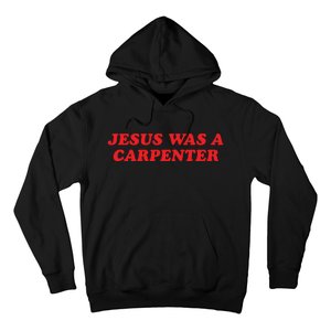 Jesus Was A Carpenter Hoodie