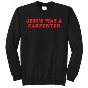 Jesus Was A Carpenter Sweatshirt