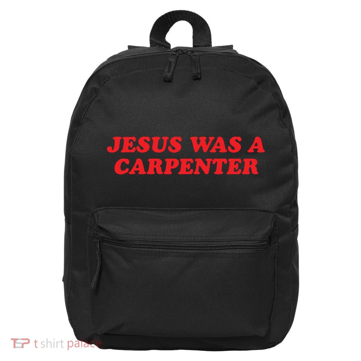 Jesus Was A Carpenter 16 in Basic Backpack