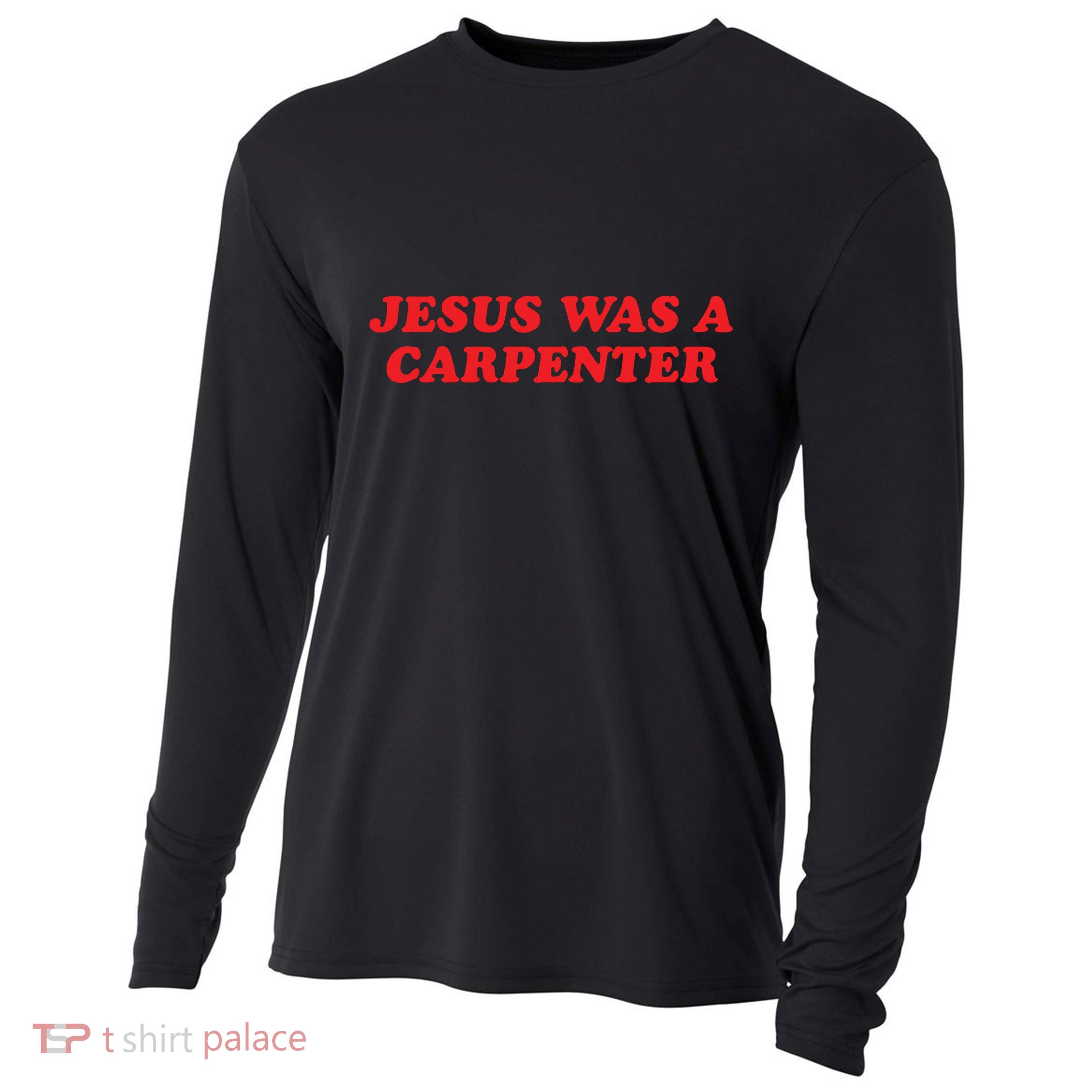 Jesus Was A Carpenter Cooling Performance Long Sleeve Crew