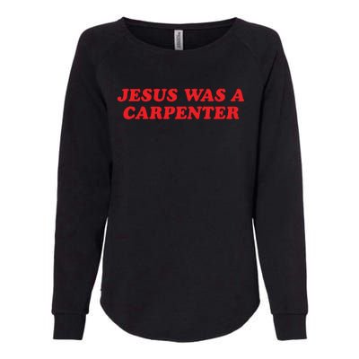 Jesus Was A Carpenter Womens California Wash Sweatshirt